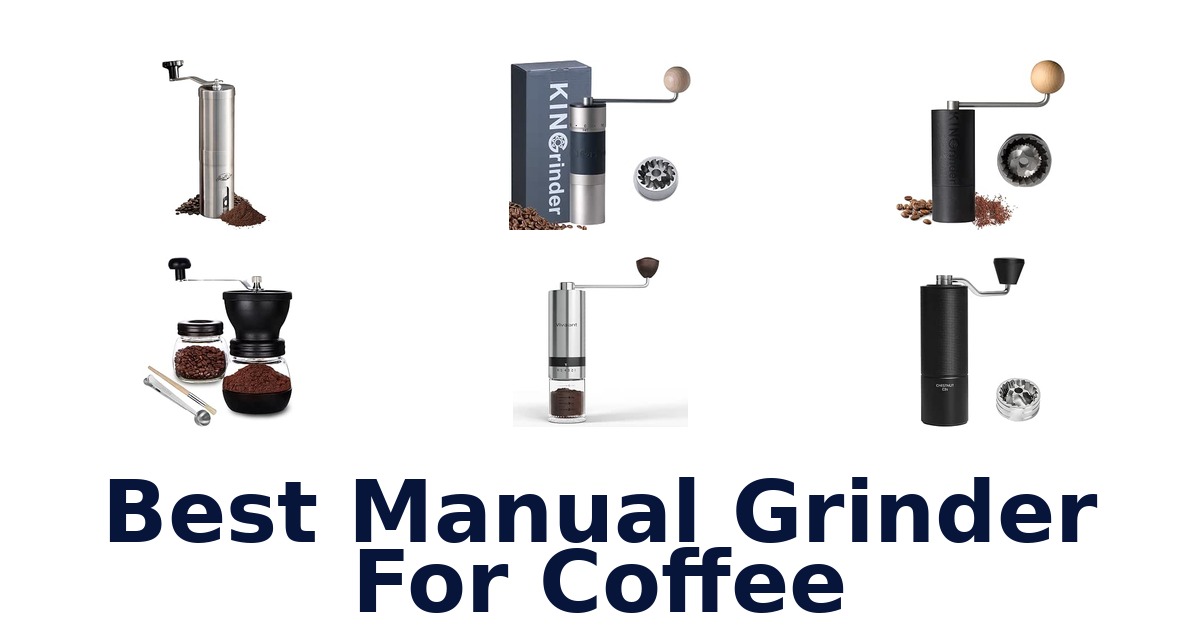 Best Manual Grinder For Coffee