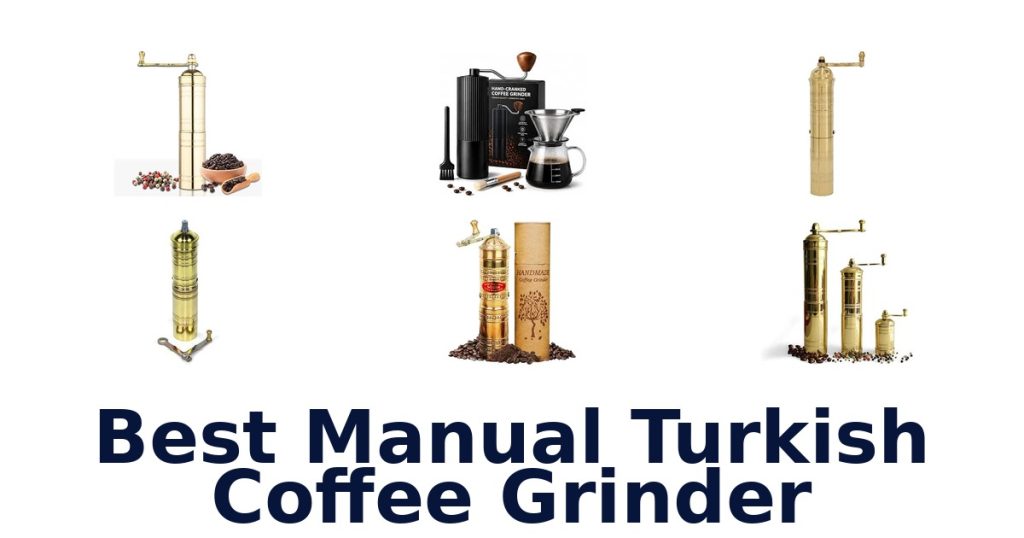 Best Manual Turkish Coffee Grinder