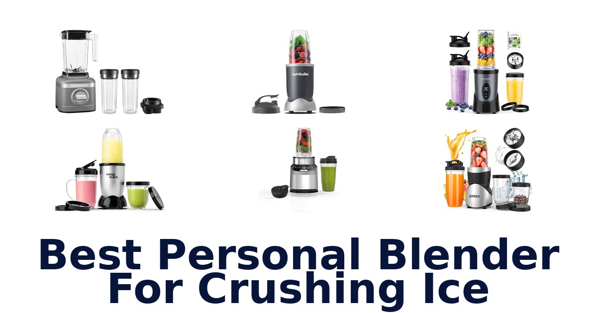 Best Personal Blender For Crushing Ice