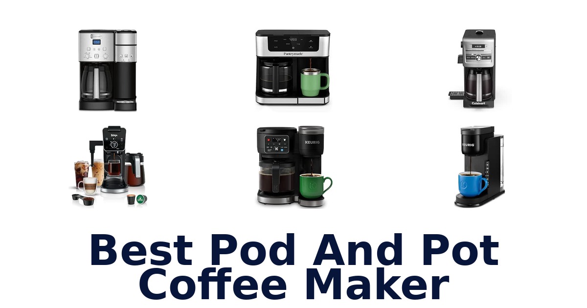 Best Pod And Pot Coffee Maker