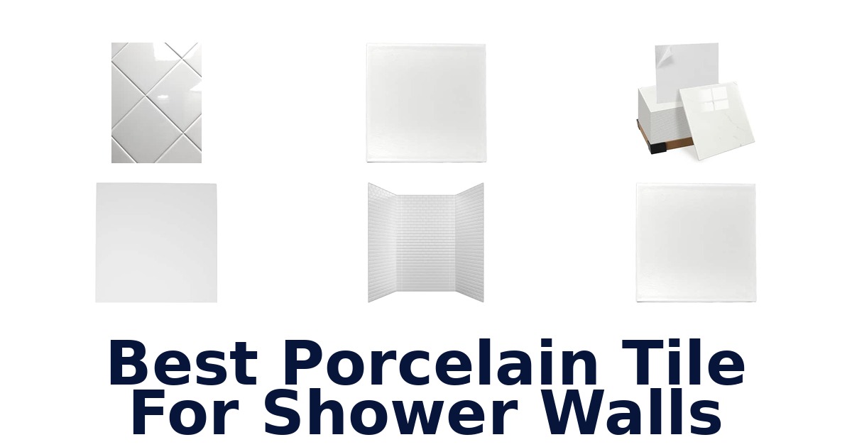 Best Porcelain Tile For Shower Walls