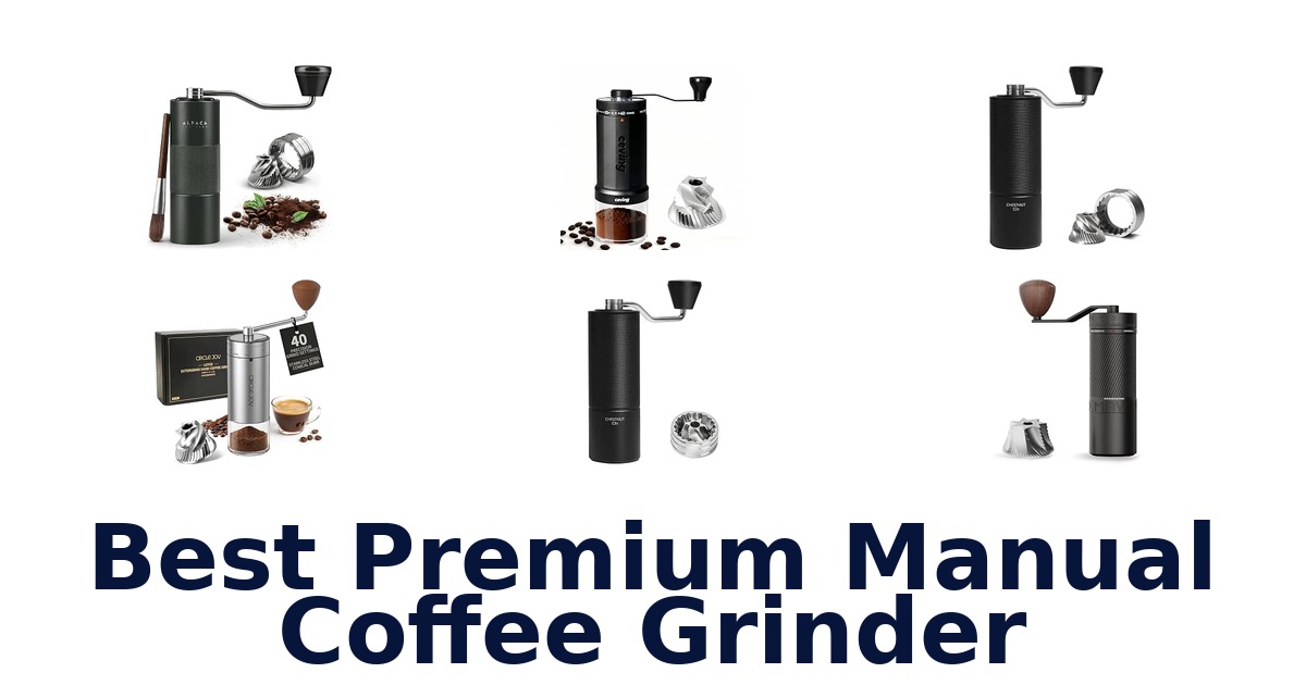 Best Premium Manual Coffee Grinder