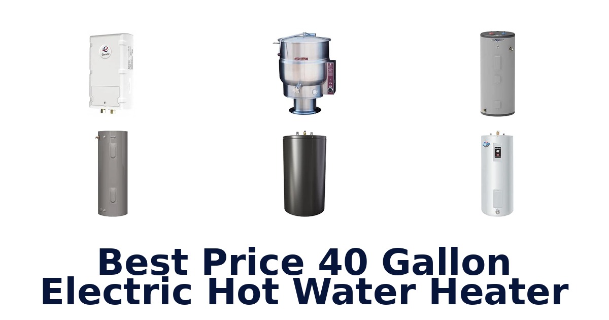 Best Price 40 Gallon Electric Hot Water Heater