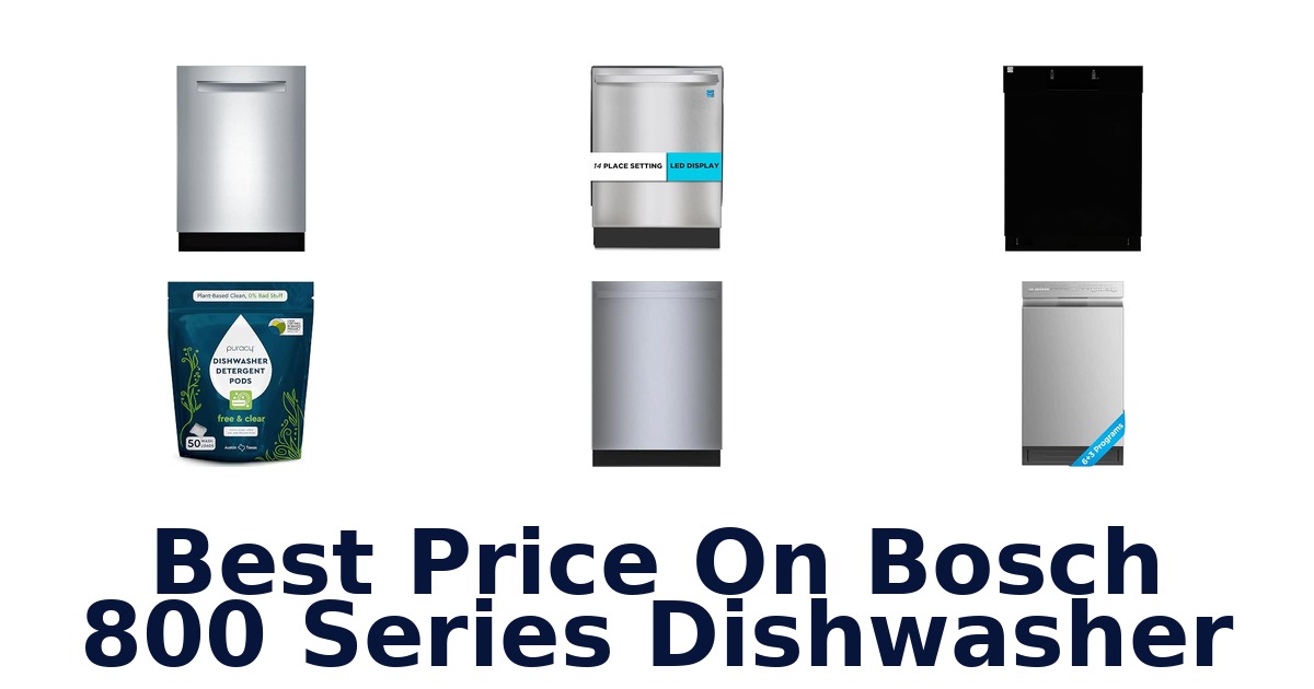 Best Price On Bosch 800 Series Dishwasher