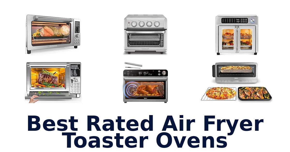 Best Rated Air Fryer Toaster Ovens