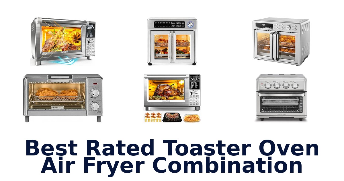 Best Rated Toaster Oven Air Fryer Combination