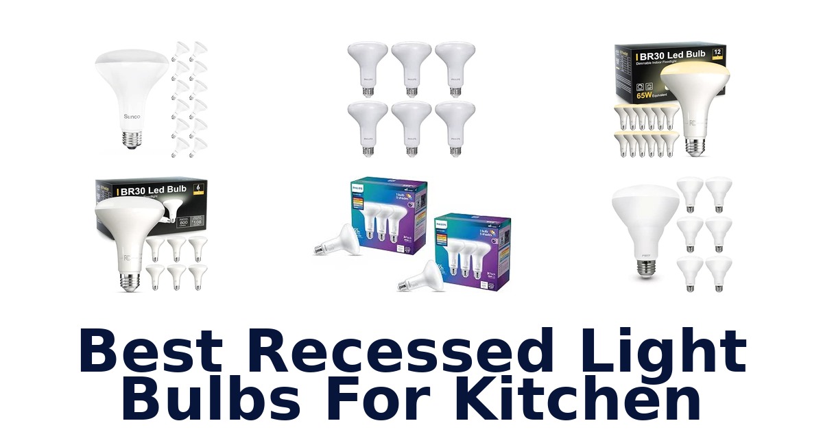Best Recessed Light Bulbs For Kitchen