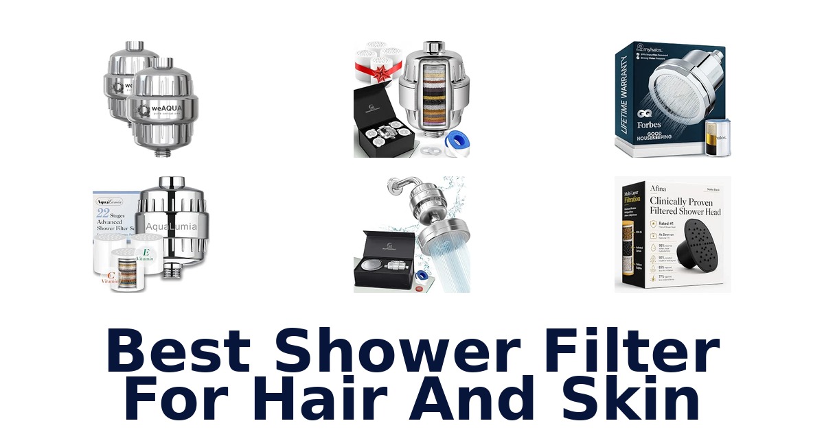 Best Shower Filter For Hair And Skin