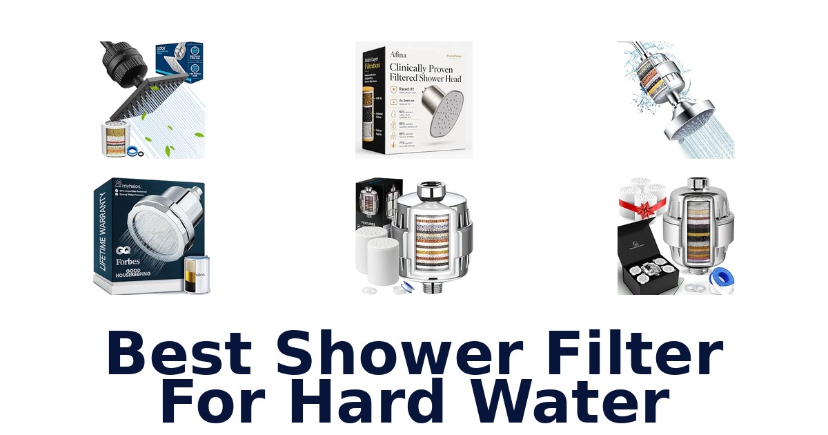 Best Shower Filter For Hard Water