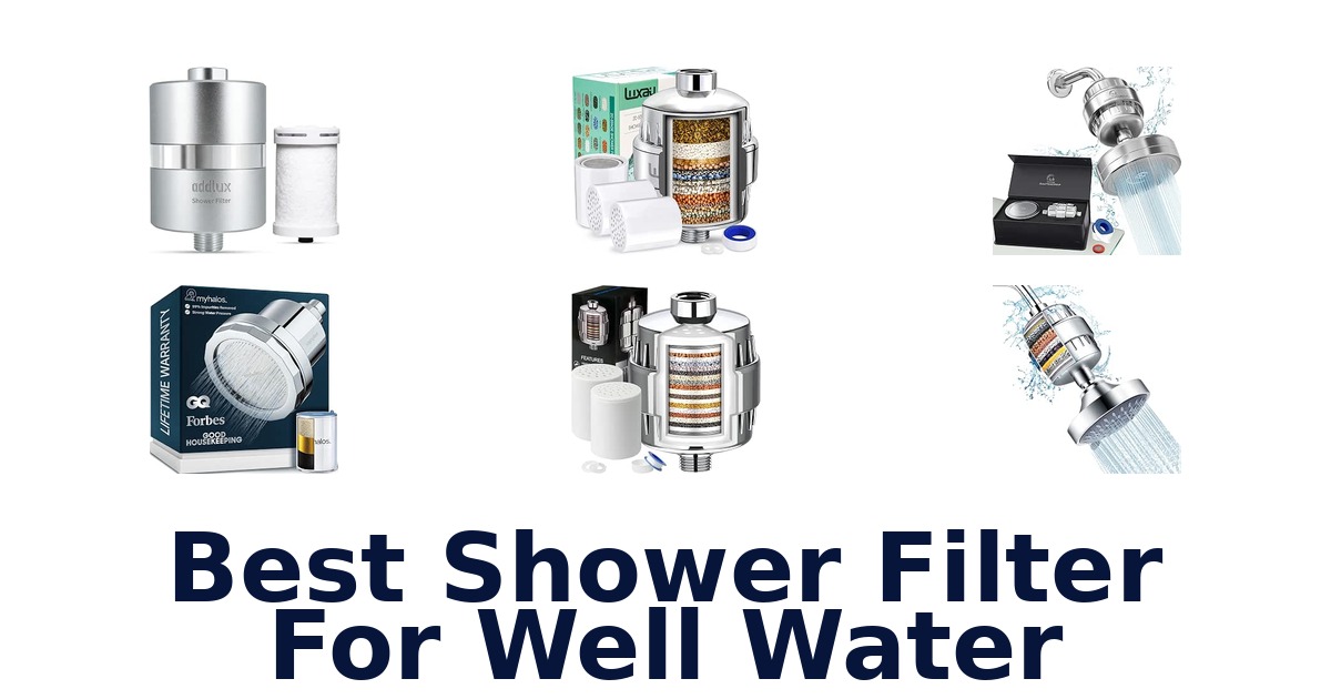 Best Shower Filter For Well Water