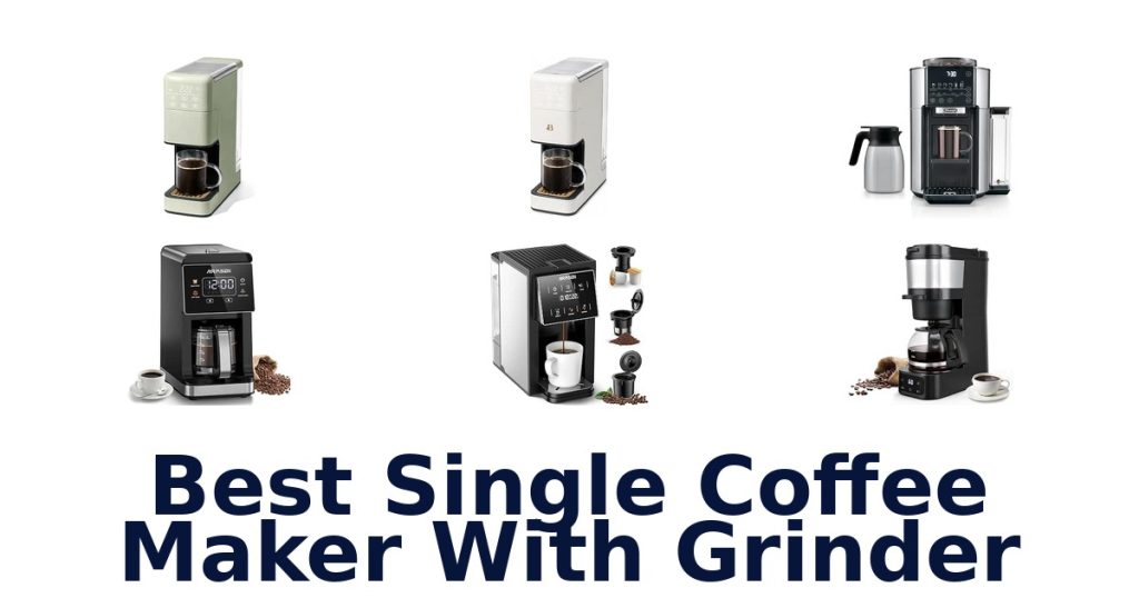 Best Single Coffee Maker With Grinder