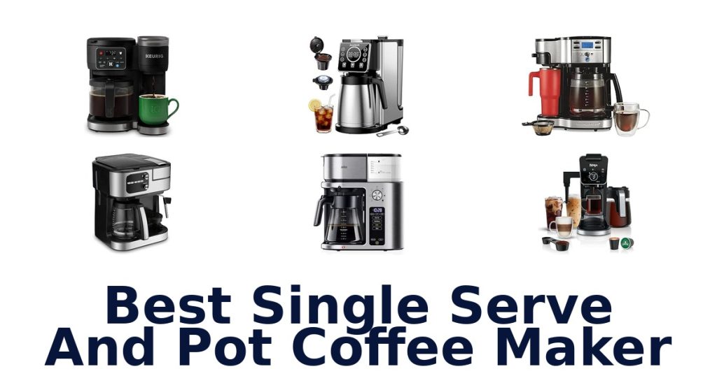 Best Single Serve And Pot Coffee Maker