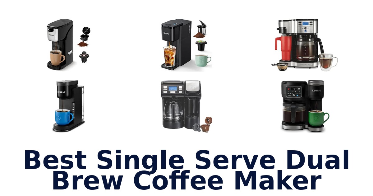 Best Single Serve Dual Brew Coffee Maker