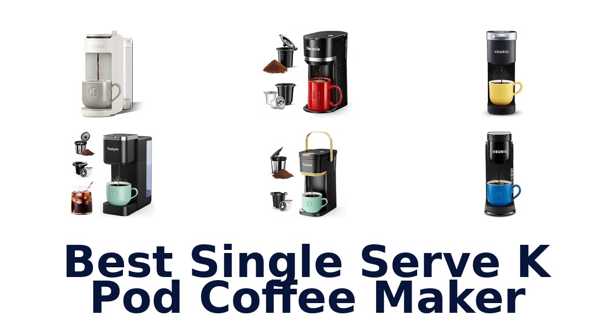 Best Single Serve K Pod Coffee Maker