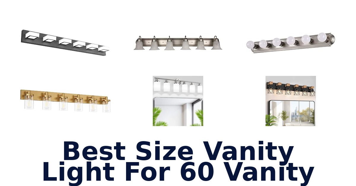 Best Size Vanity Light For 60 Vanity