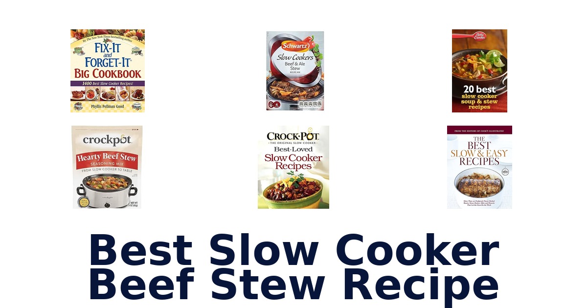 Best Slow Cooker Beef Stew Recipe