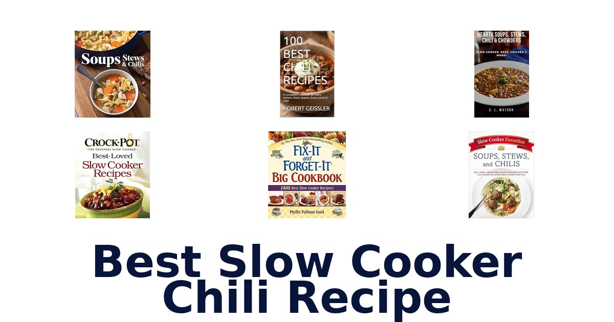 Best Slow Cooker Chili Recipe