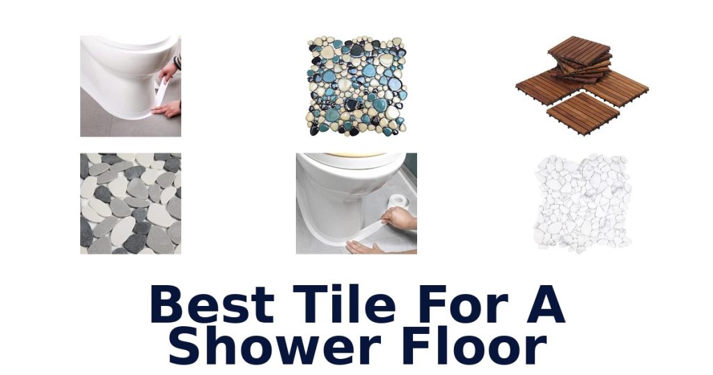 Best Tile For A Shower Floor