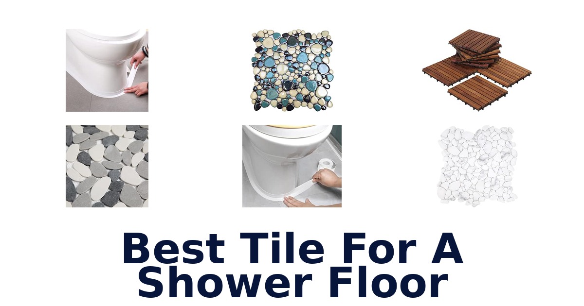 Best Tile For A Shower Floor