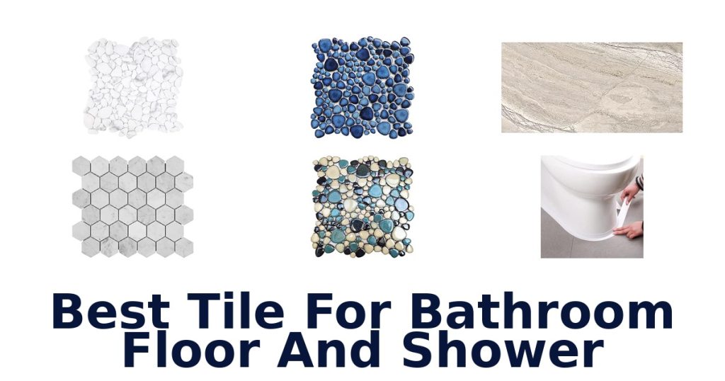 Best Tile For Bathroom Floor And Shower
