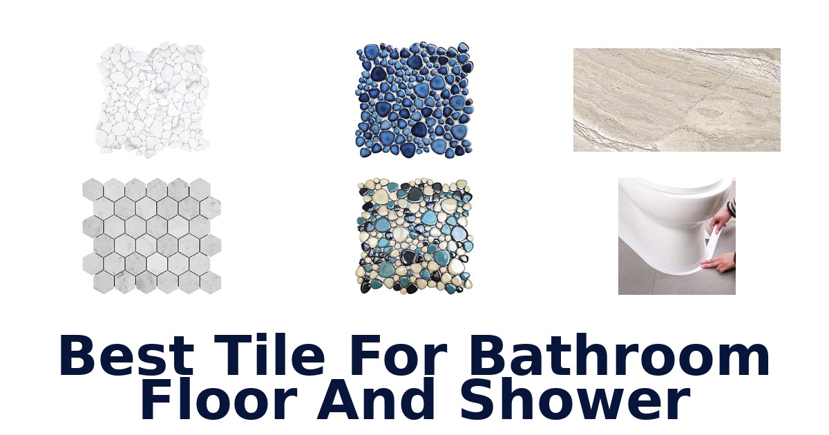 Best Tile For Bathroom Floor And Shower