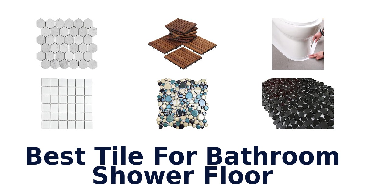 Best Tile For Bathroom Shower Floor
