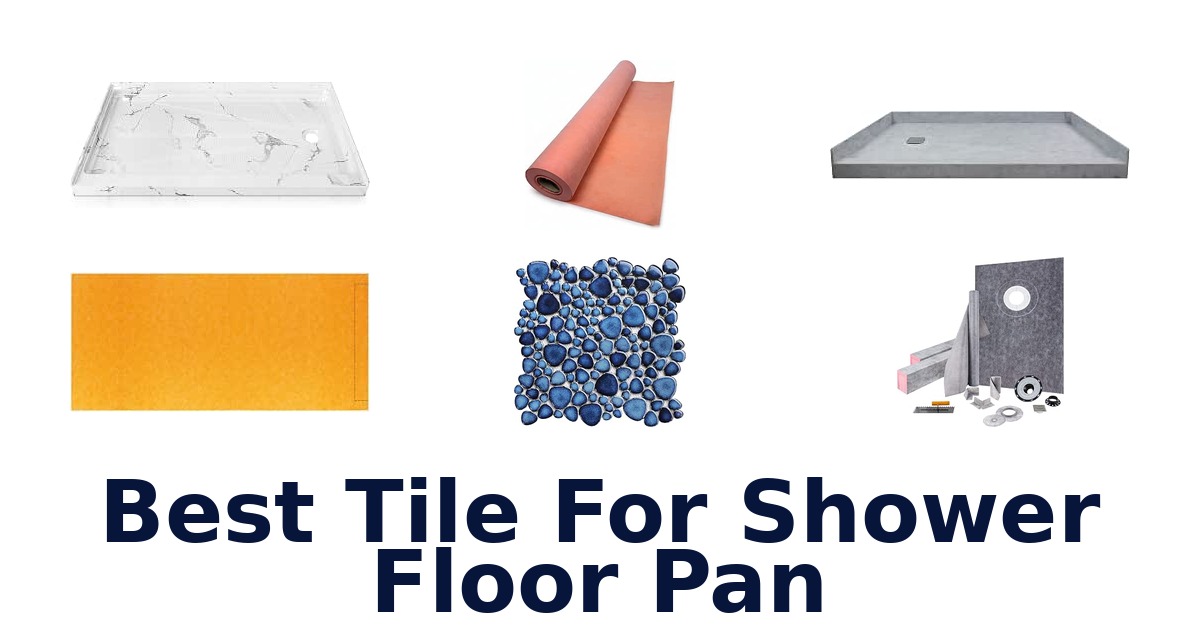 Best Tile For Shower Floor Pan