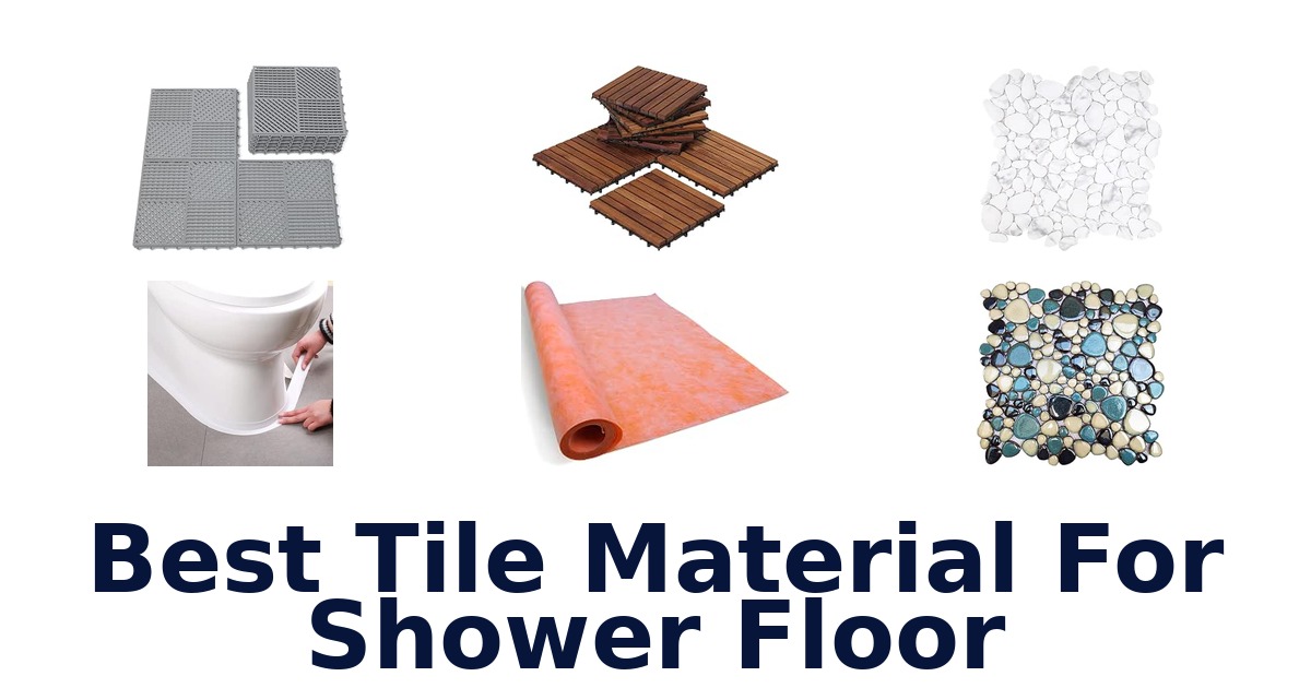 Best Tile Material For Shower Floor
