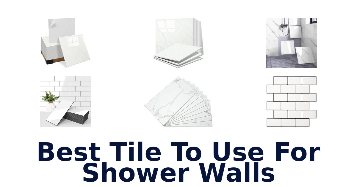 Best Tile To Use For Shower Walls