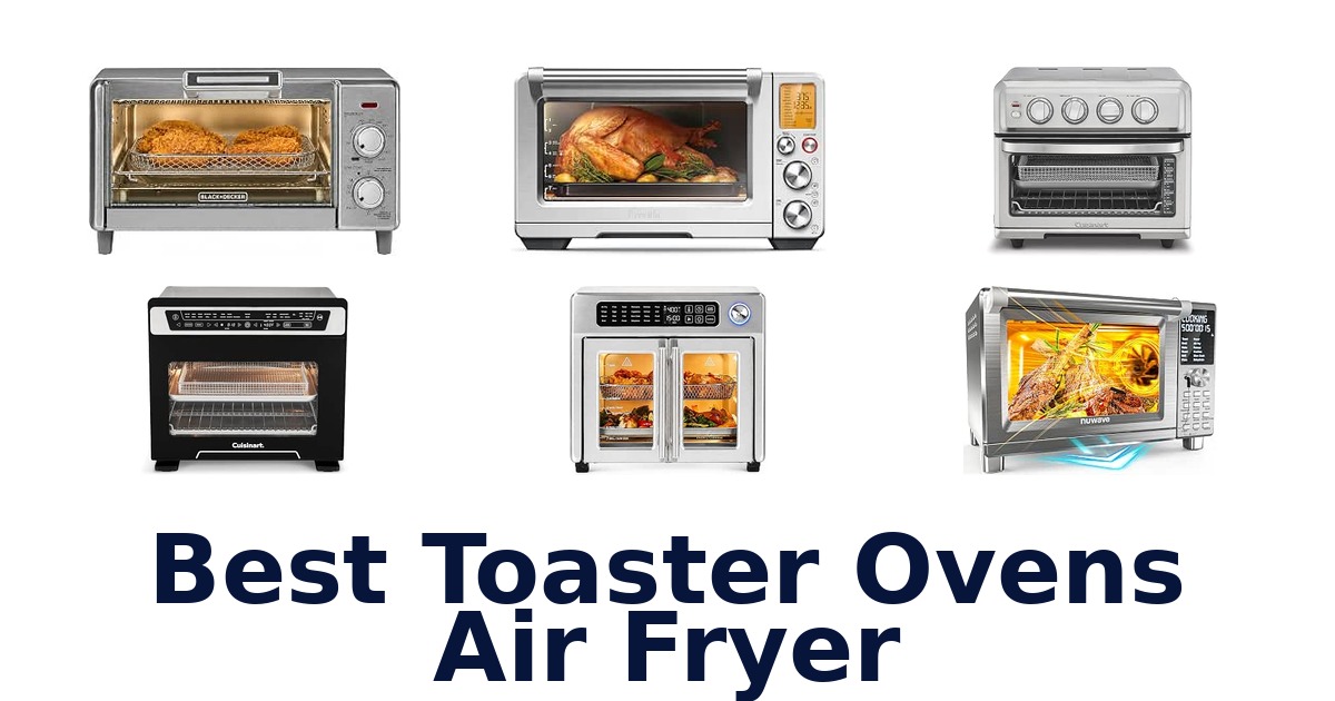 Best Toaster Ovens Air Fryer