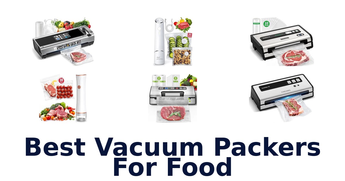 Best Vacuum Packers For Food
