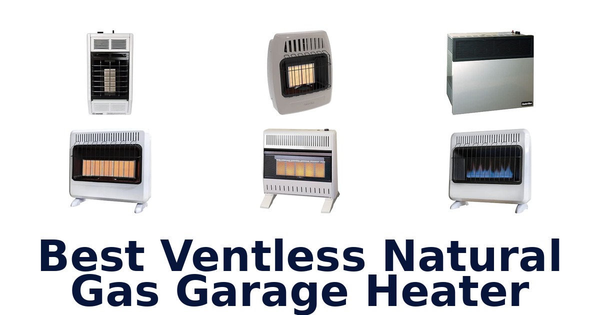 Best Ventless Natural Gas Garage Heater