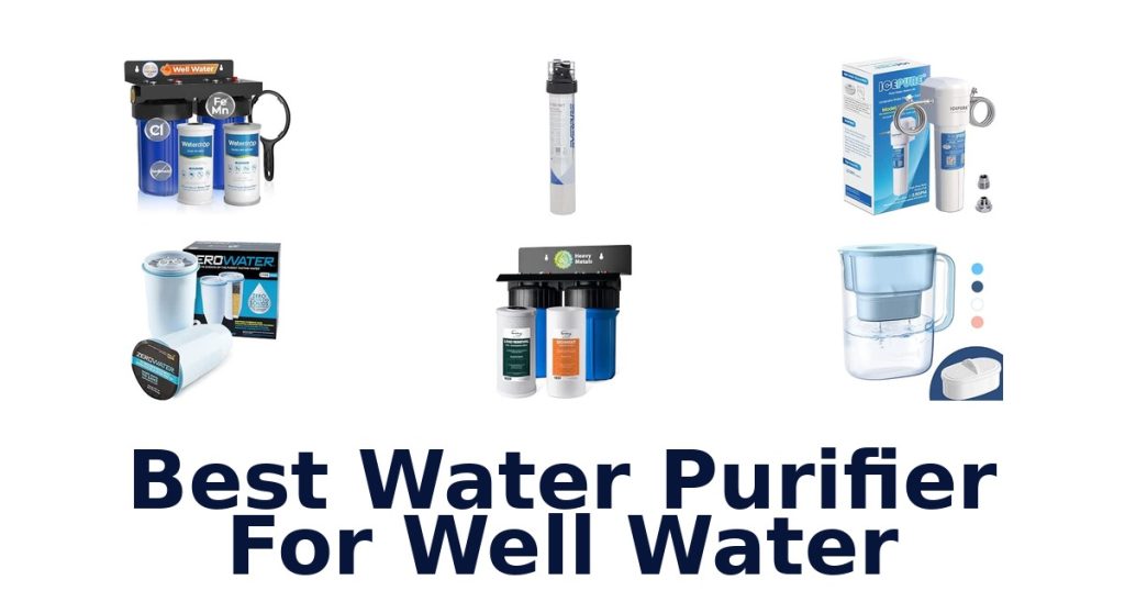 Best Water Purifier For Well Water
