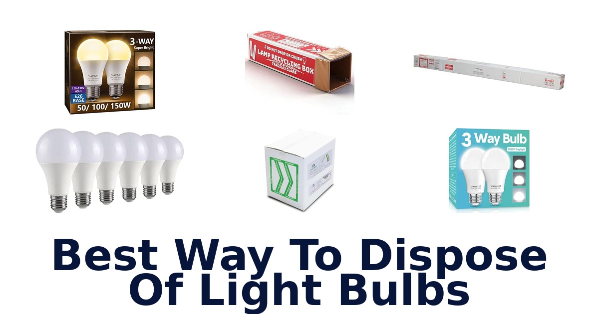Best Way To Dispose Of Light Bulbs