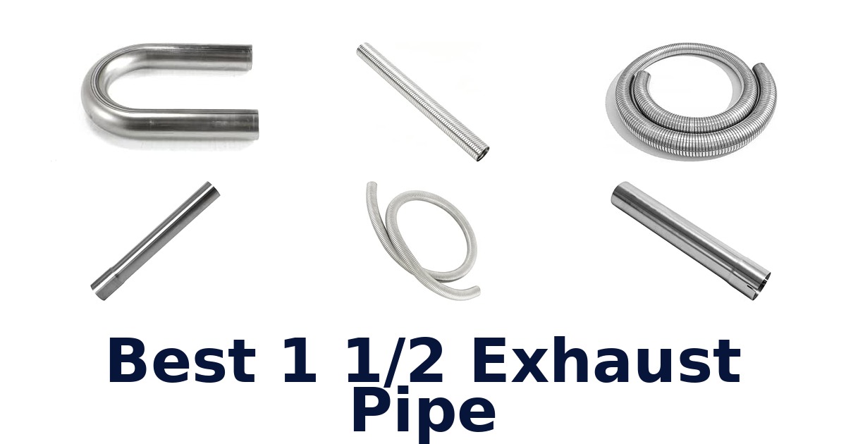 Best 1 1/2 Exhaust Pipe