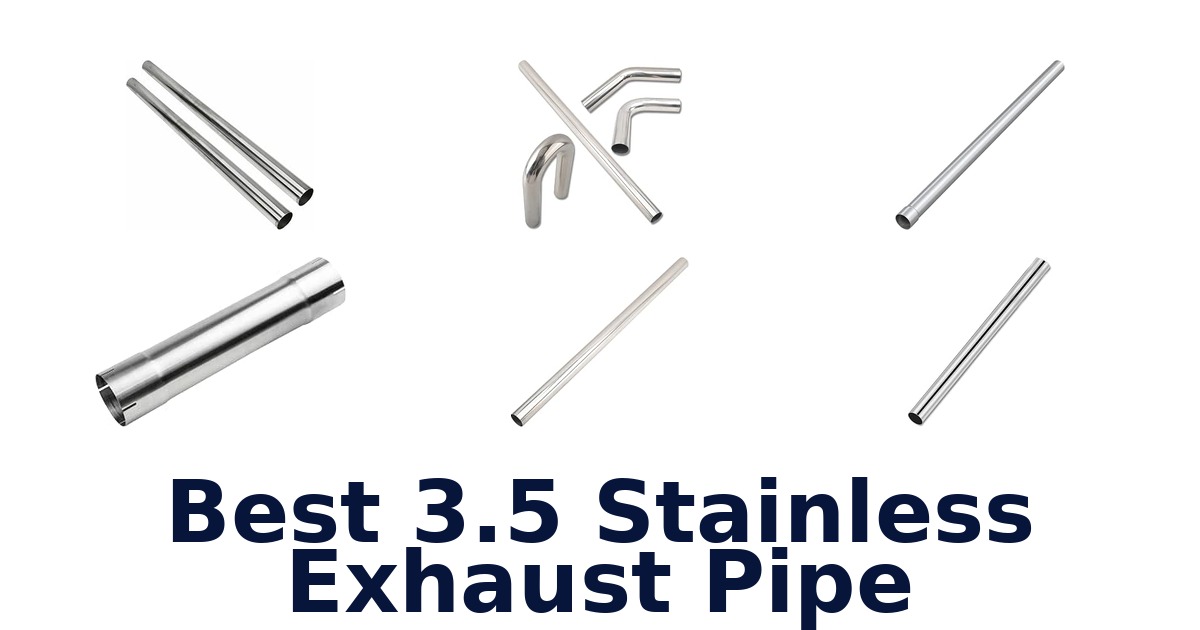 Best 3.5 Stainless Exhaust Pipe