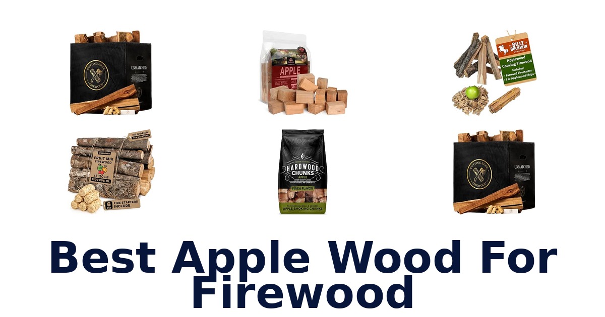 Best Apple Wood For Firewood