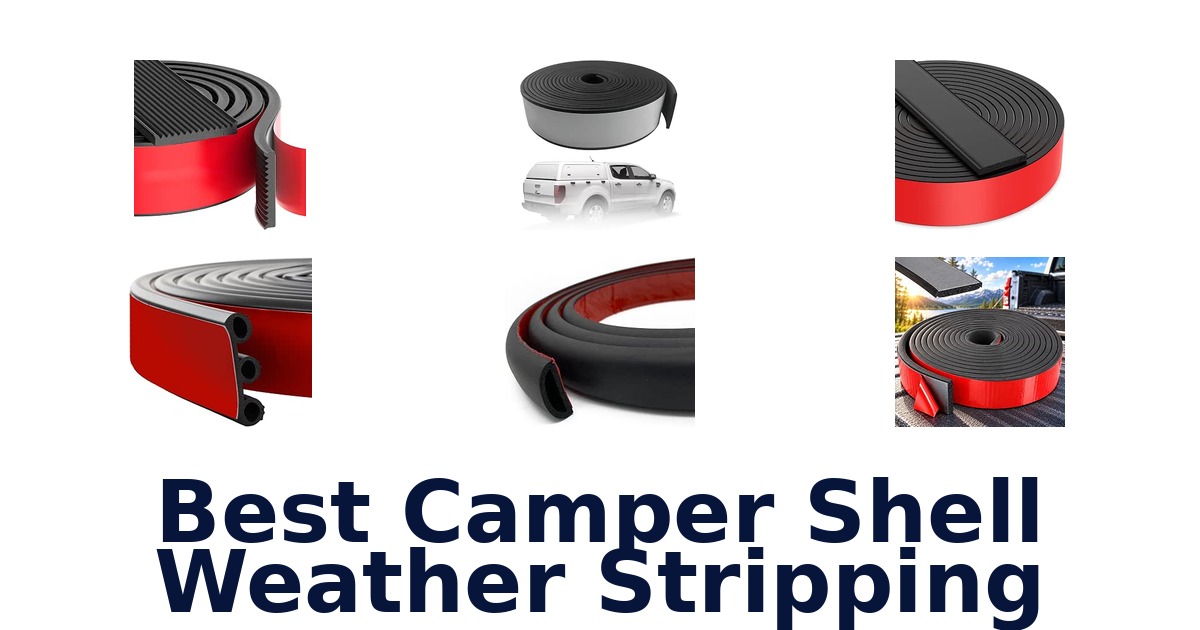 Best Camper Shell Weather Stripping