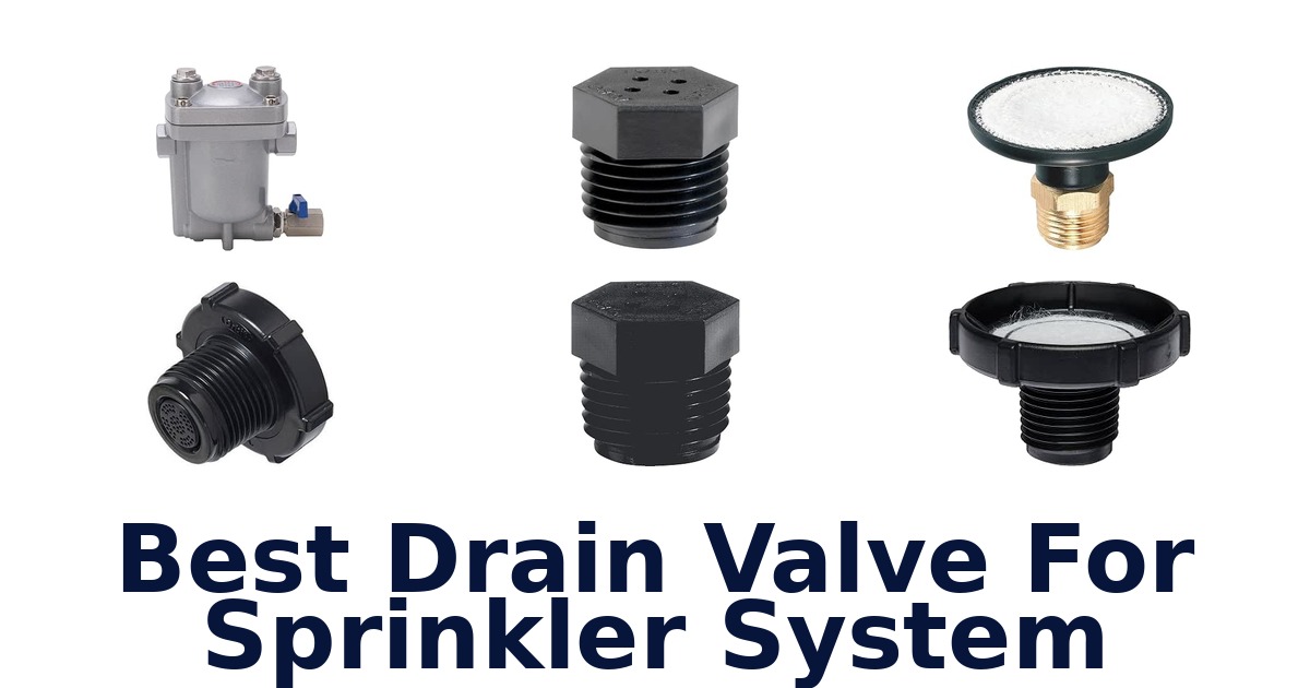 Best Drain Valve For Sprinkler System