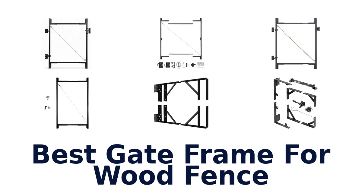 Best Gate Frame For Wood Fence