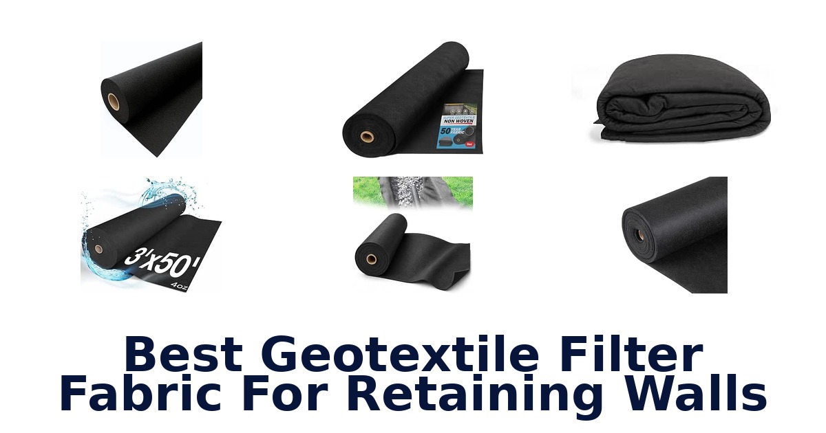 Best Geotextile Filter Fabric For Retaining Walls