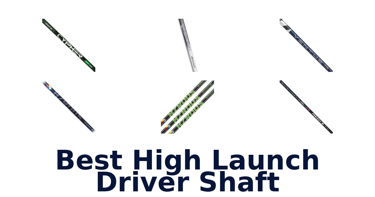 Best High Launch Driver Shaft