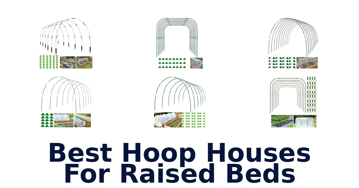 Best Hoop Houses For Raised Beds