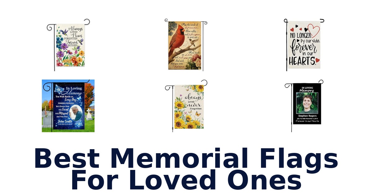 Best Memorial Flags For Loved Ones