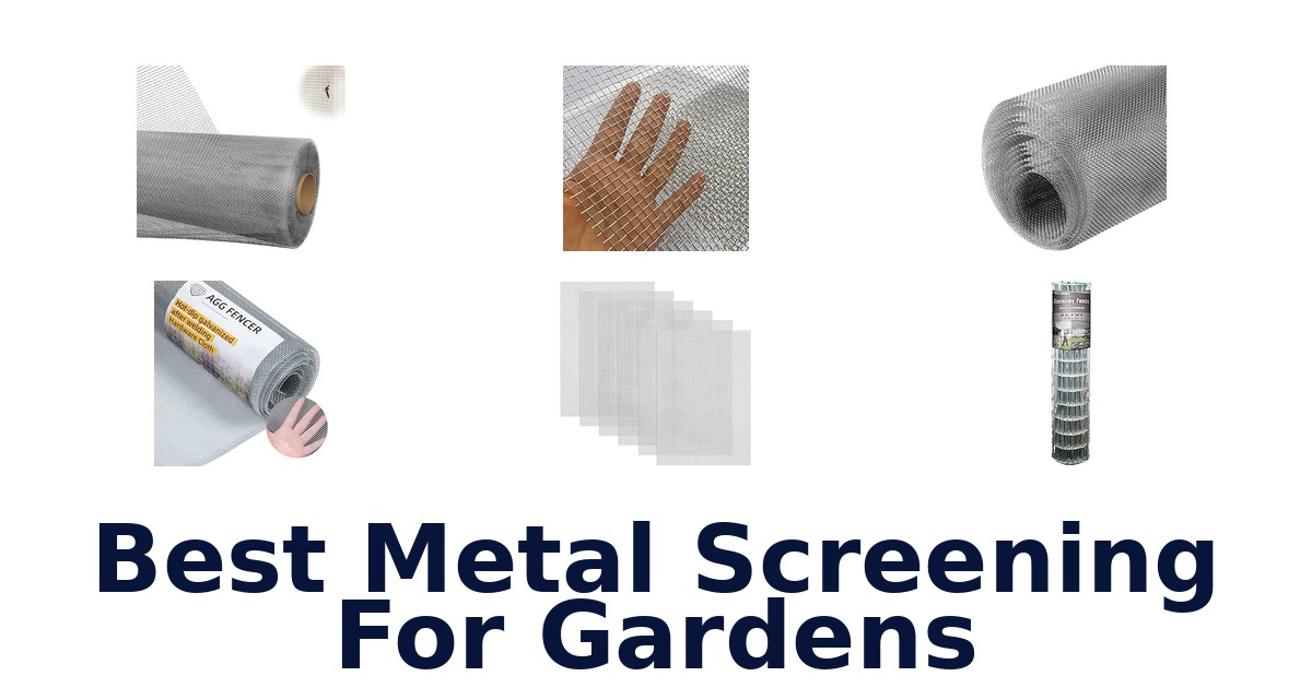 Best Metal Screening For Gardens