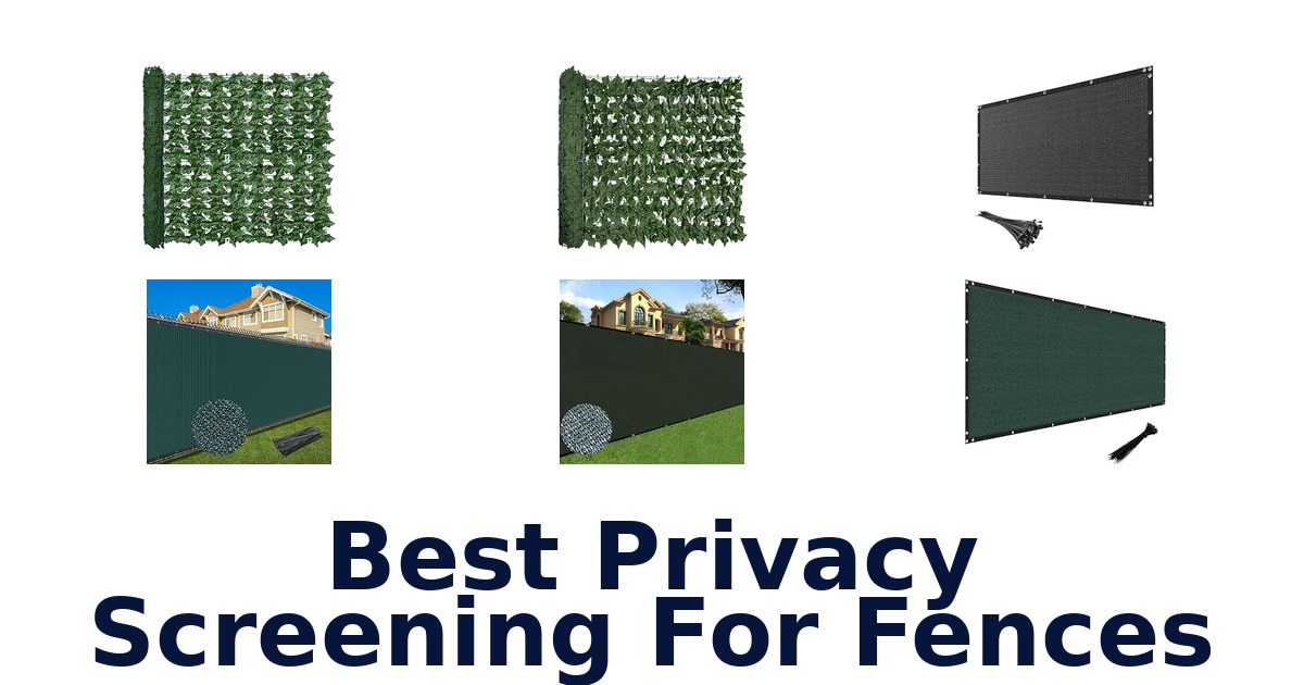 Best Privacy Screening For Fences