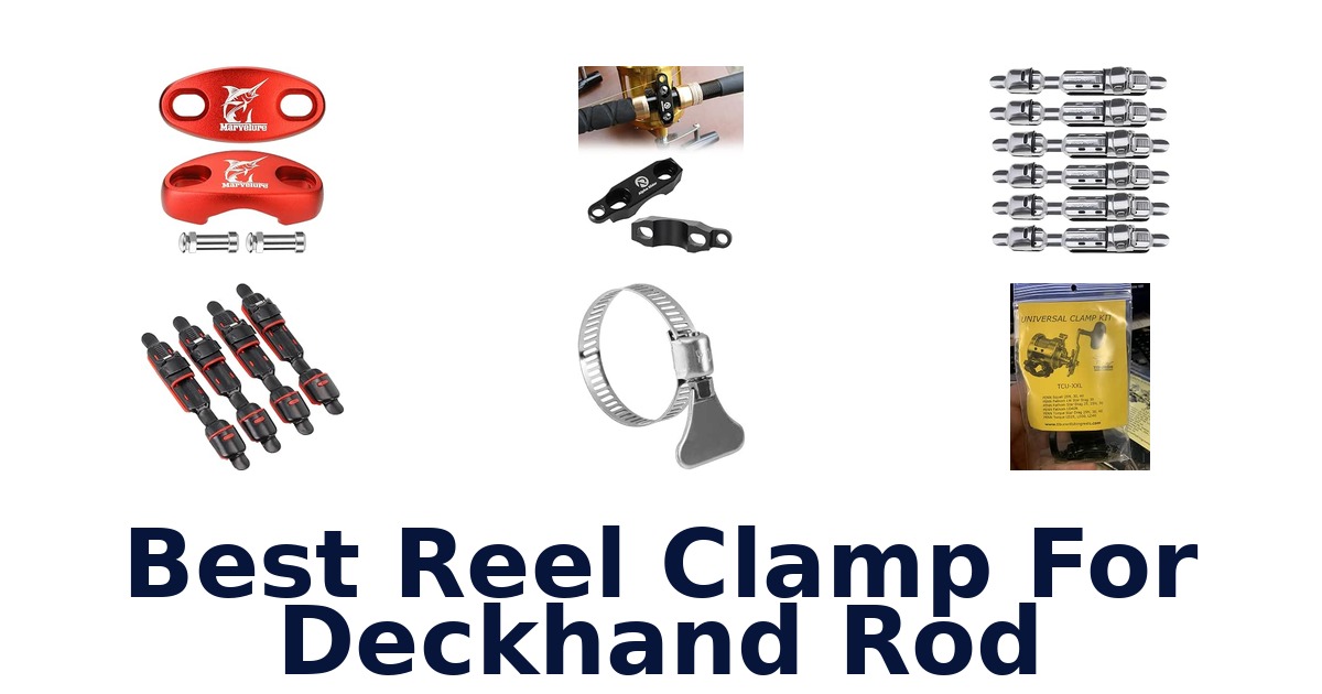Best Reel Clamp For Deckhand Rod