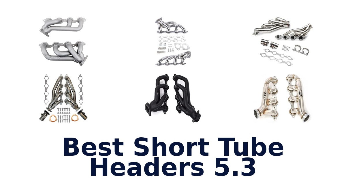 Best Short Tube Headers 5.3