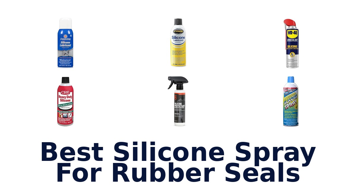Best Silicone Spray For Rubber Seals