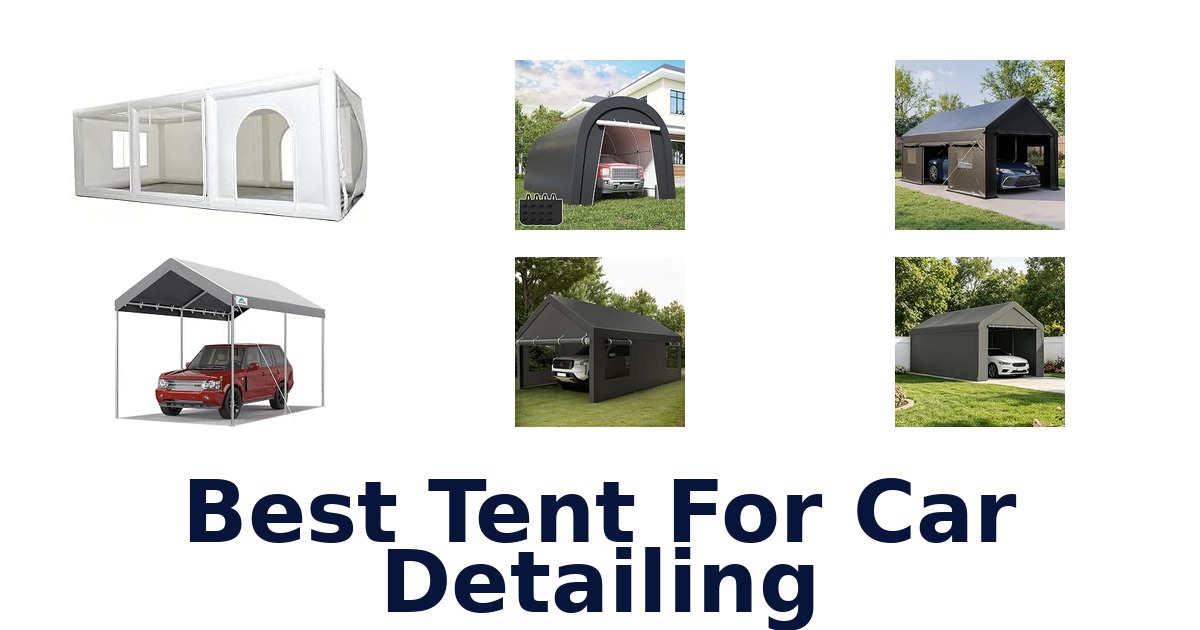 Best Tent For Car Detailing